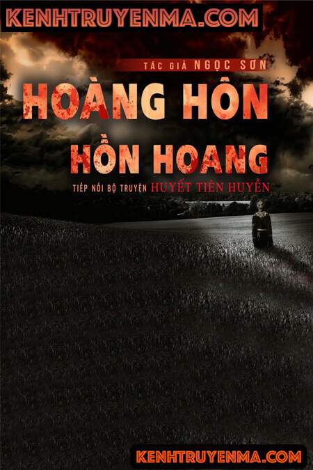 Nghe truyện Huyết Tiên Huyền: Hoàng Hôn - Hồn Hoang