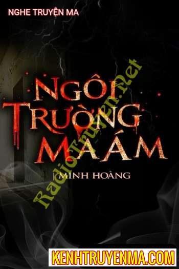 Nghe truyện Ngôi Trường Ma Ám - Nguyễn Huy