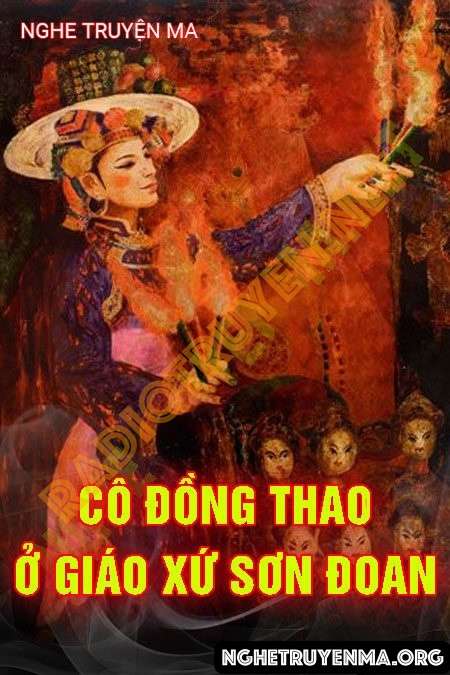Nghe truyện Cô Đồng Thao ở Giáo xứ Sơn Đoan