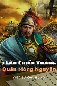 Nghe truyện 3 Lần Chiến Thắng Quân Mông Nguyên