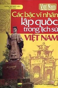 Nghe truyện Các Bậc Vĩ Nhân Lập Quốc Trong Lịch Sử Việt Nam