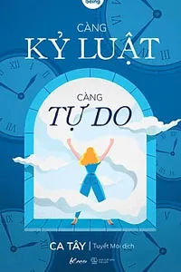 Nghe truyện Càng Kỷ Luật, Càng Tự Do