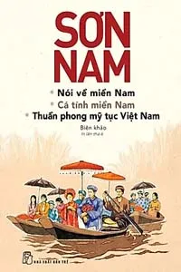 Nghe truyện Nói Về Miền Nam, Cá Tính Miền Nam, Thuần Phong Mỹ Tục Việt...