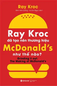 Nghe truyện Ray Kroc Đã Tạo Nên Thương Hiệu Mcdonald’s Như Thế Nào?