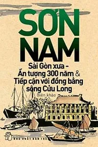 Nghe truyện Sài Gòn Xưa, Ấn Tượng 300 Năm Và Tiếp Cận Với Đồng Bằng...