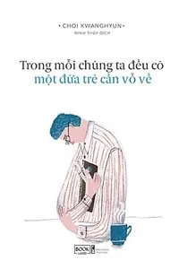 Nghe truyện Trong Mỗi Chúng Ta Đều Có Một Đứa Trẻ Cần Vỗ Về