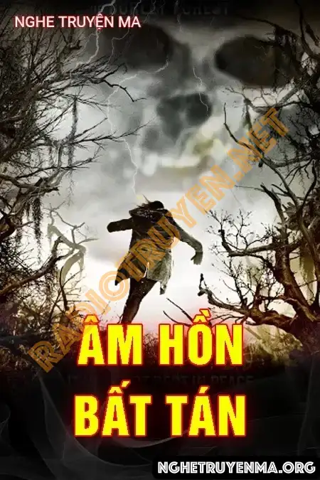 Nghe truyện Âm Hồn Bất Tán - Nguyễn Huy