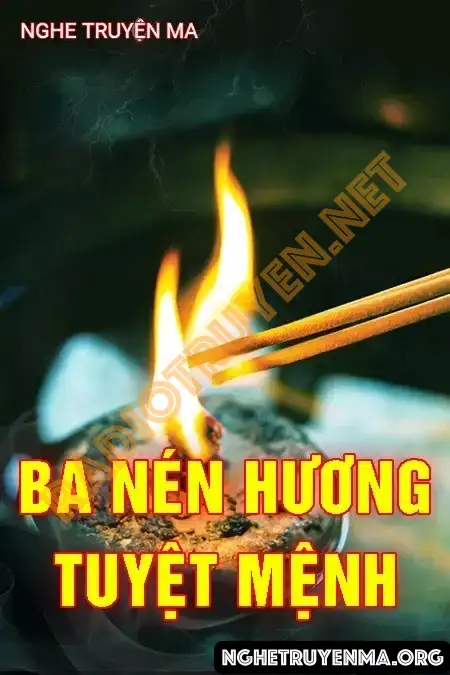 Nghe truyện Ba Nén Hương Tuyệt Mệnh - Nguyễn Huy