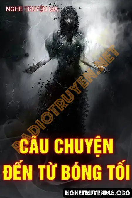 Nghe truyện Câu Chuyện Đến Từ Bóng Tối - Nguyễn Huy