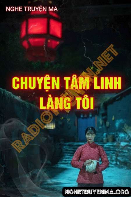 Nghe truyện Chuyện Tâm Linh Làng Tôi - Nguyễn Huy