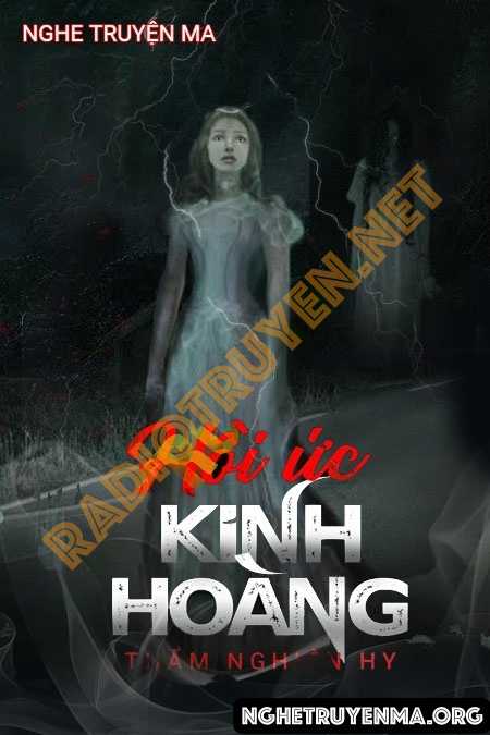 Nghe truyện Hồi Ức Kinh Hoàng - Nguyễn Huy