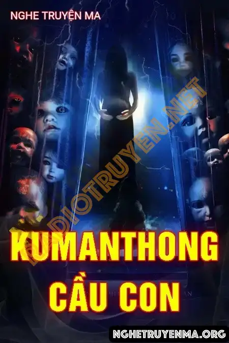 Nghe truyện Kumanthong Cầu Con - Duy Thuận