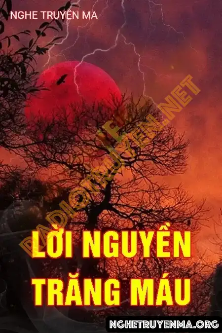 Nghe truyện Lời Nguyền Trăng Máu - Nguyễn Huy