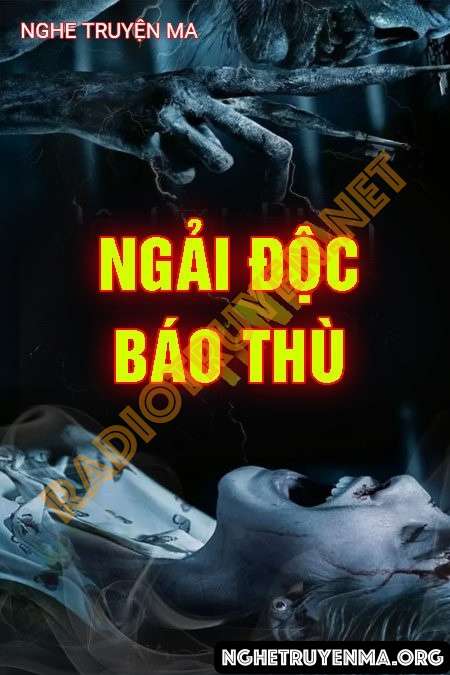 Nghe truyện Ngải Độc Báo Thù - Nguyễn Huy