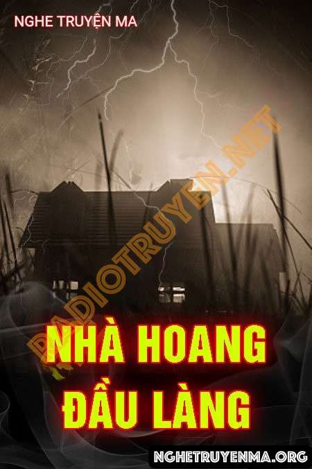 Nghe truyện Nhà Hoang Đầu Làng - Duy Thuận