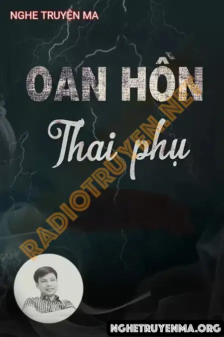 Nghe truyện Oan Hồn Thai Phụ - Đình Soạn
