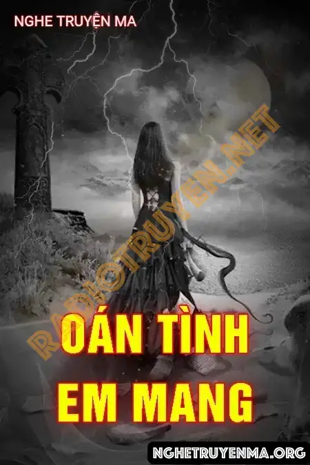 Nghe truyện Oán Tình Em Mang - Nguyễn Huy