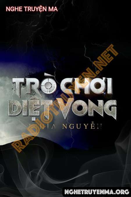 Nghe truyện Trò Chơi Diệt Vong - Nguyễn Huy