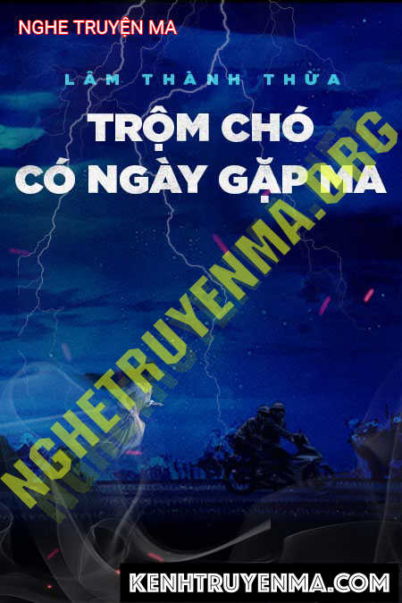 Nghe truyện Trộm Chó Có Ngày Gặp Ma