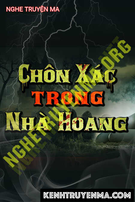 Nghe truyện Chôn X.ác Trong Nhà Hoang