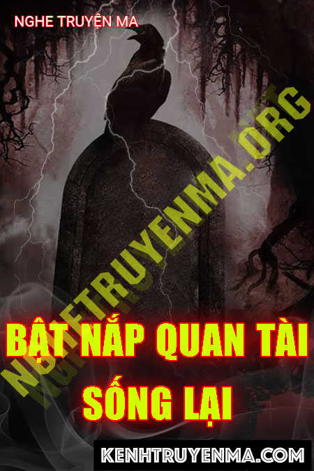 Nghe truyện Bật Nắp Quan Tài Sống Lại