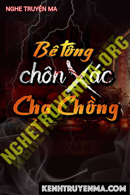 Nghe truyện Bê Tông Chôn X.ác Cha Chồng