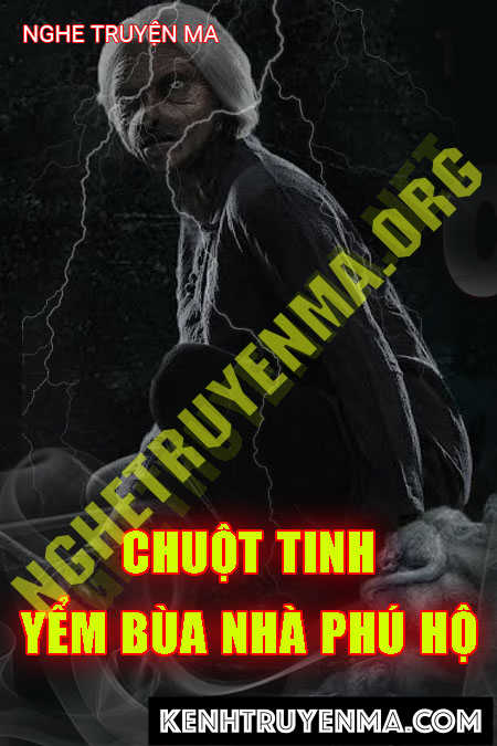 Nghe truyện Chuột Tinh Yểm Bùa Nhà Phú Hộ