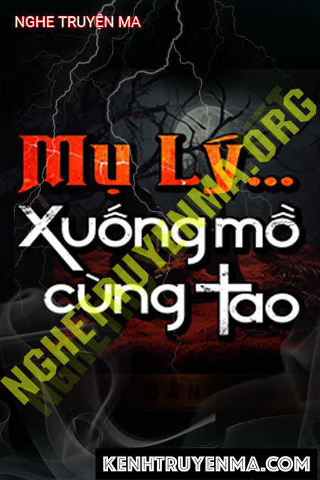 Nghe truyện Mụ Lý Xuống Mồ Cùng Tao