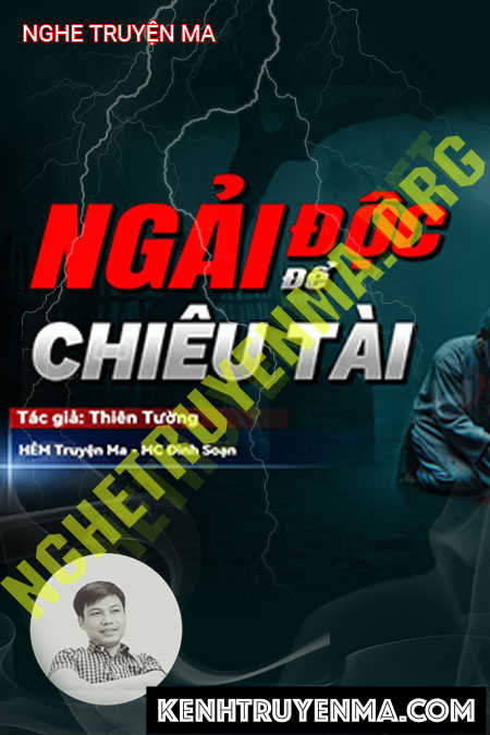 Nghe truyện Ngải Độc Chiêu Tài - Tác Giả Thiên Tường - Giọng Đọc Trần...