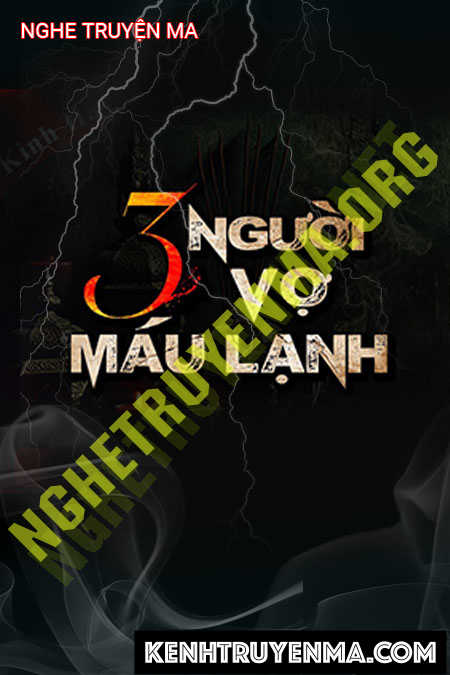 Nghe truyện 3 Người Vợ Máu Lạnh