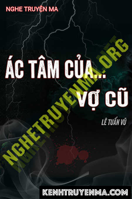 Nghe truyện Ác Tâm Của Vợ Cũ