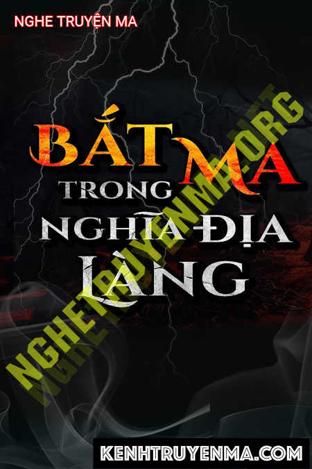 Nghe truyện Bắt Ma Trong Nghĩa Địa Làng