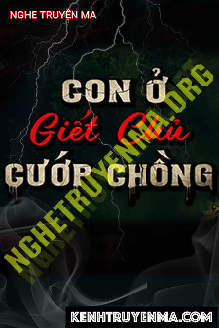 Nghe truyện Con Ở G.iết Chủ Cướp Chồng