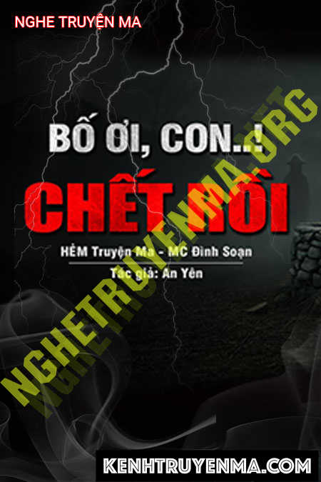 Nghe truyện Bố Ơi Con C.hết Rồi