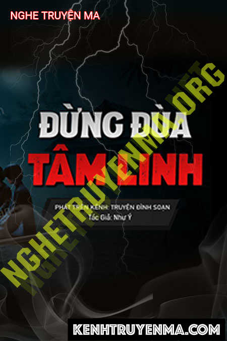 Nghe truyện Đừng Đùa Giỡn Với Tâm Linh