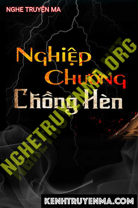 Nghe truyện Nghiệp Chướng Chồng Hèn