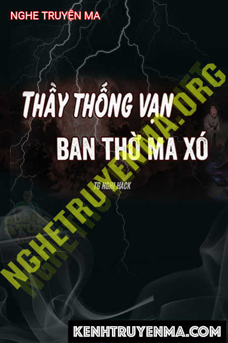 Nghe truyện Ông Thống Vạn Phát Hiện Bàn Thờ Ma Xó