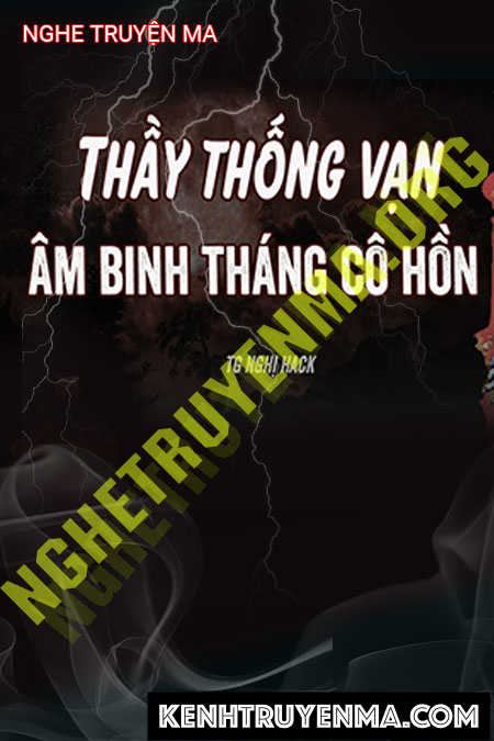 Nghe truyện Ông Thống Vạn Tìm Âm Binh Tháng 7 Cô Hồn