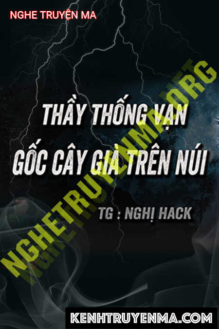 Nghe truyện Ông Thống Vạn Diệt Gốc Đa Già Trên Núi Cấm