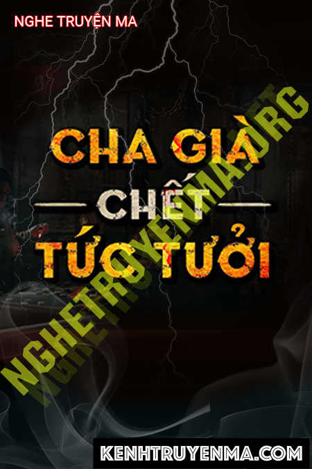 Nghe truyện Cha Già C.hết Tức Tưởi