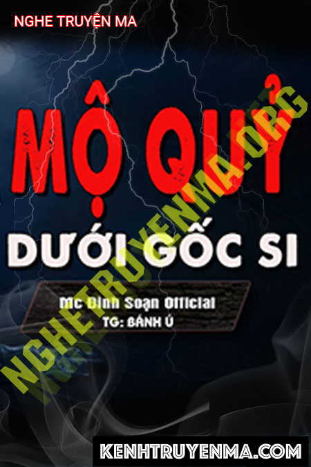 Nghe truyện Mộ Quỷ Dưới Gốc Si