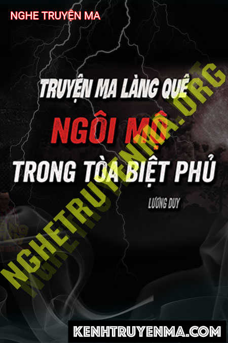 Nghe truyện Chàng Nhà Văn Và Ngôi Mộ Trong Biệt Phủ