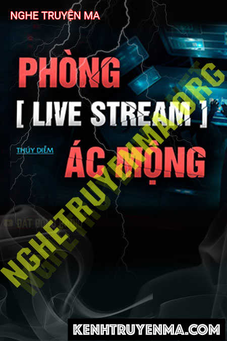 Nghe truyện Phòng Livestream Ác Mộng