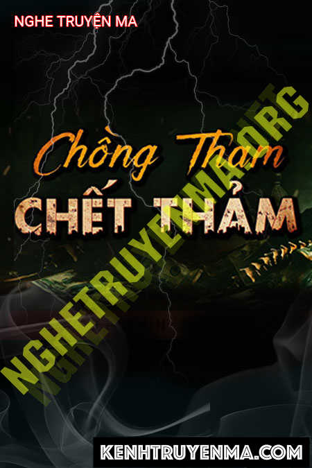 Nghe truyện Chồng C.hết Thảm