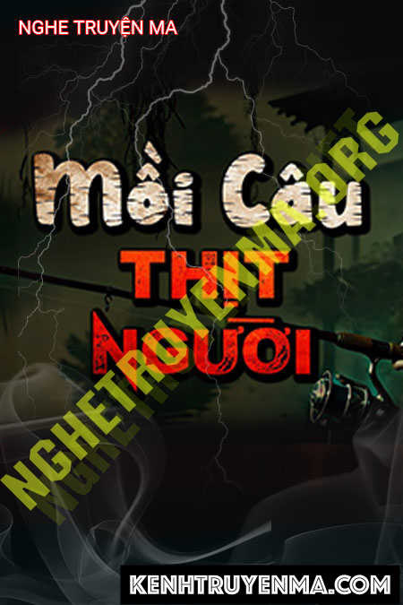 Nghe truyện Mồi Câu Thịt