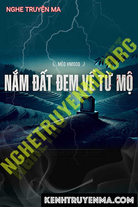 Nghe truyện Nắm Đất Đem Về Từ Mộ