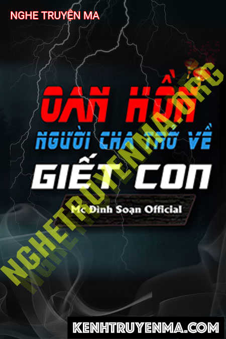 Nghe truyện Oan Hồn Người Cha Trở Về G.iết Con