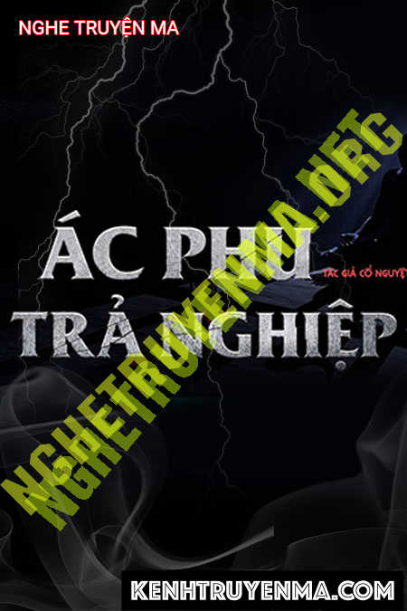 Nghe truyện Ác Phụ Trả Nghiệp