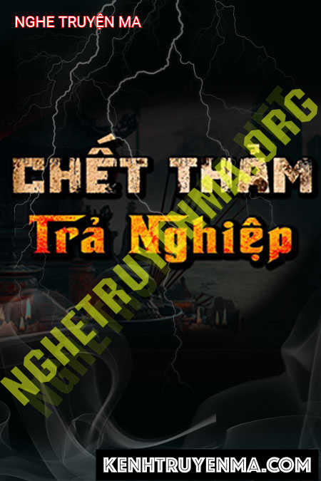 Nghe truyện C.hết Thảm Trả Nghiệp