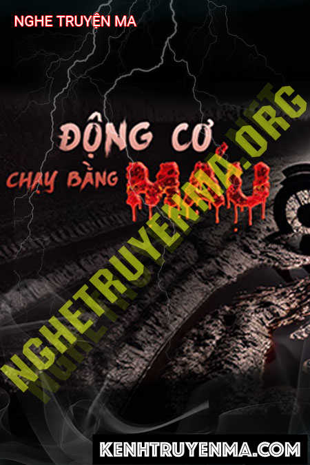 Nghe truyện Động Cơ Chạy Băng Máu